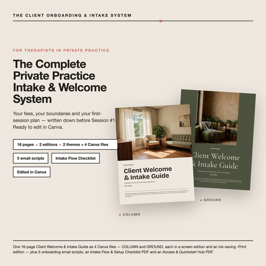The Complete Private Practice Intake & Welcome System — the COLUMN and GROUND covers of the 16-page Client Welcome & Intake Guide, with badges: 16 pages x 2 editions x 2 themes = 4 Canva files, 5 email scripts, Intake Flow Checklist, edited in Canva